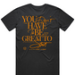 Be Great Tee - Grey